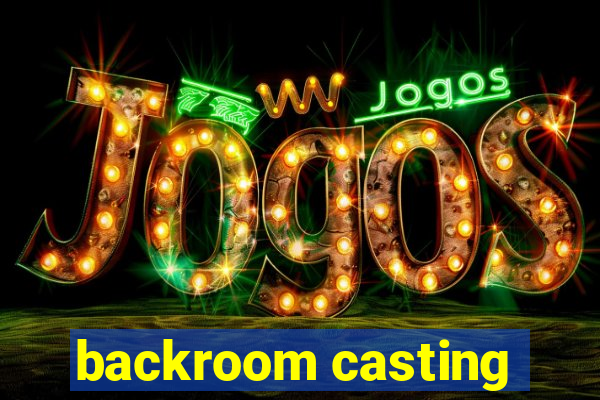 backroom casting